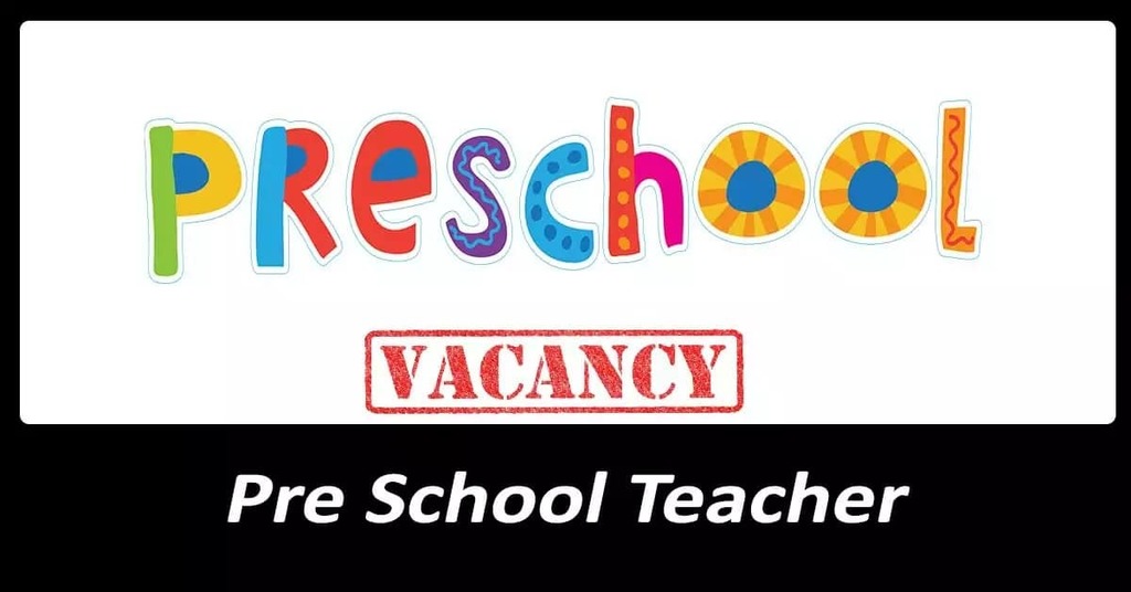 Preschool Vacancy Pre School Teacher